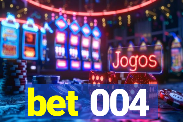 bet 004